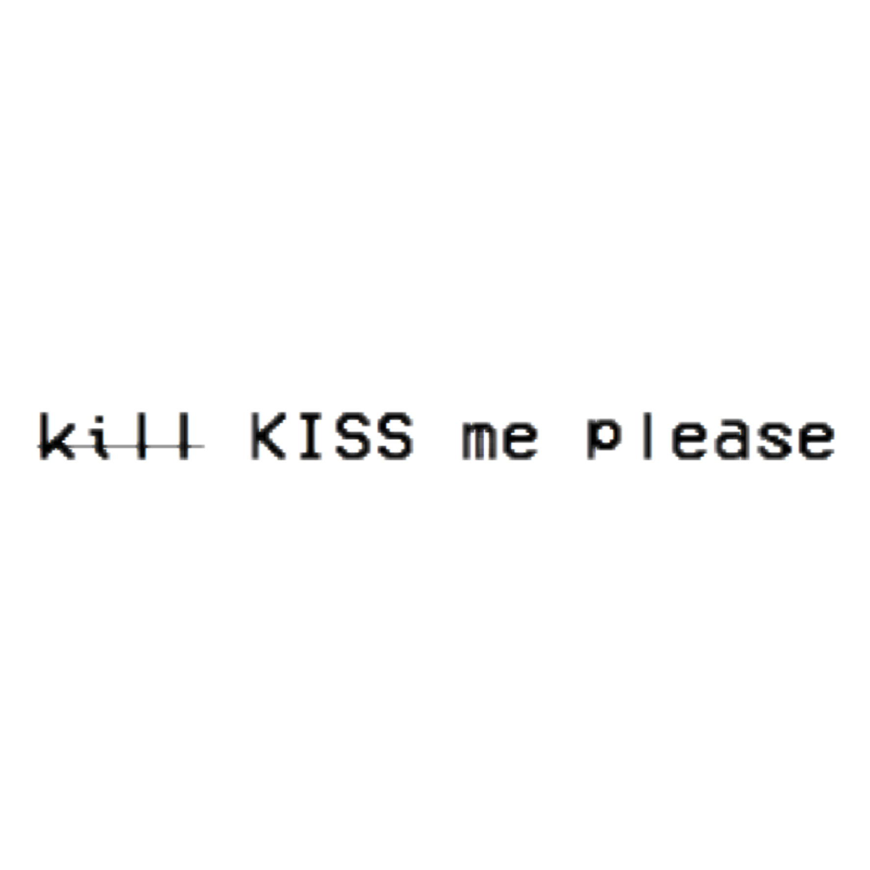 Kiss надпись. Kiss me картинки. Kiss me Kill me. Надпись Кисс ми. Kiss text