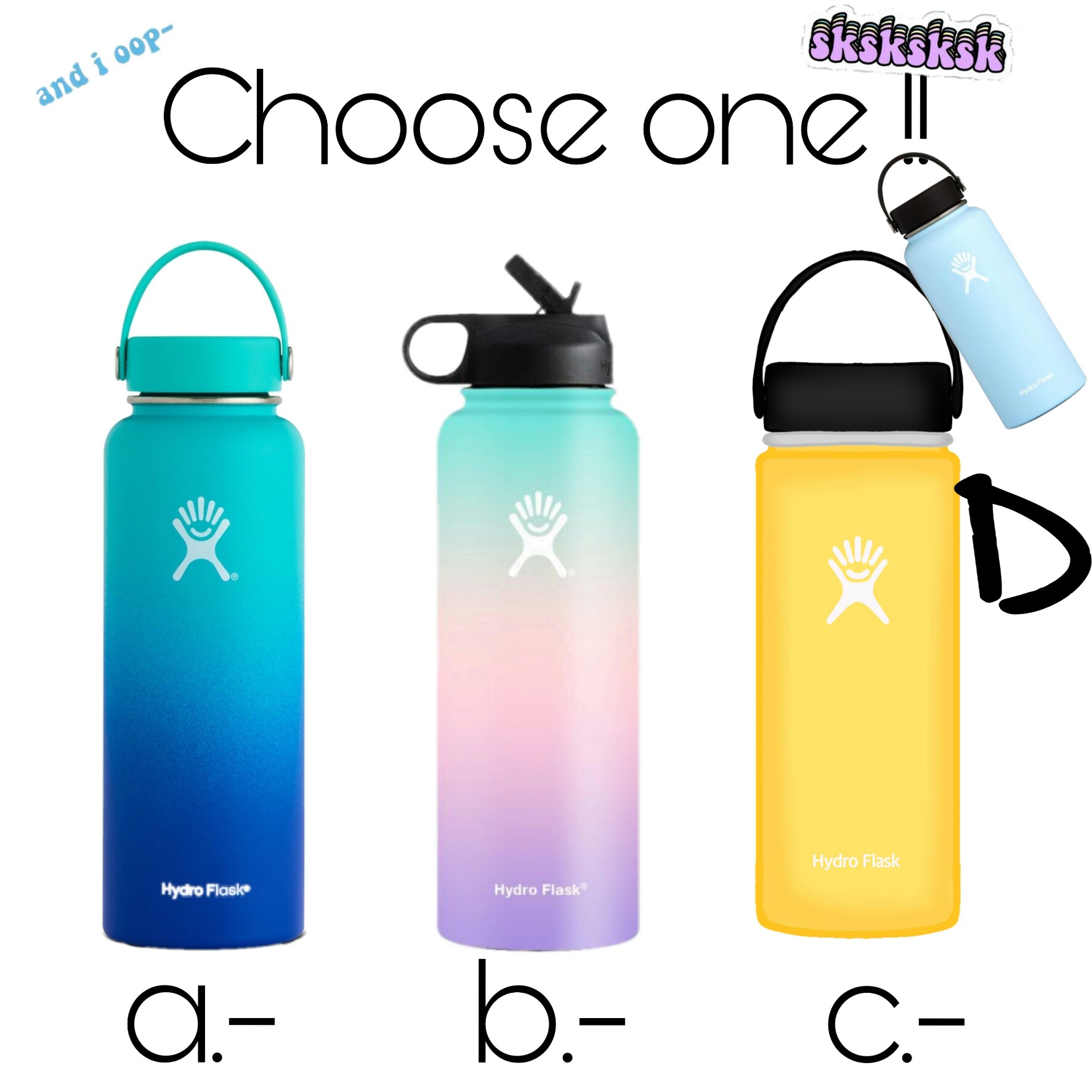 and i oop sksksksk hydro flask