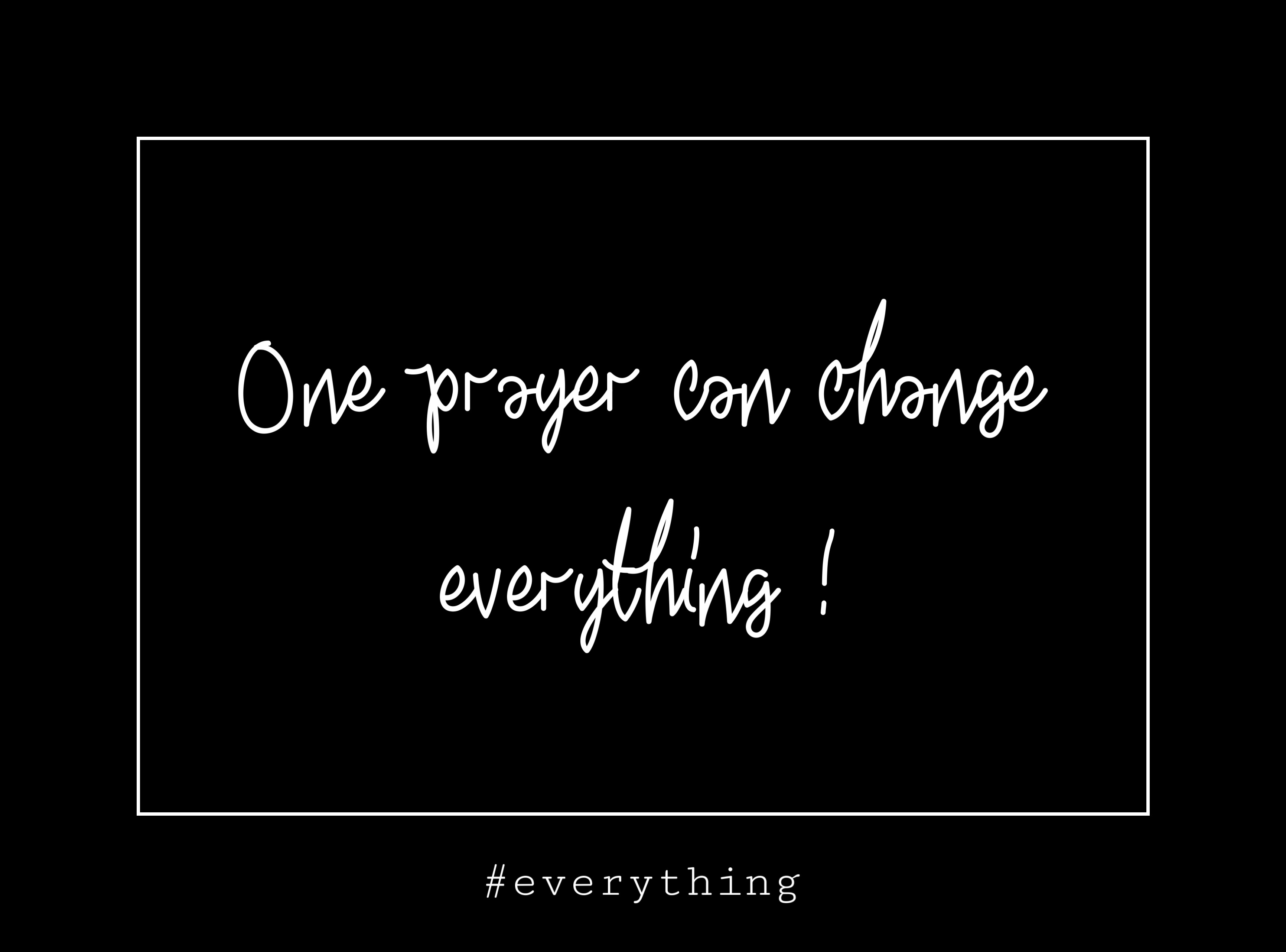 one prayer Can change everything one-prayer-can-change-everything